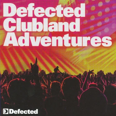 Defected Clubland Adventures: 10 Years in the House, Vol. 2 by Various Artists - album cover
