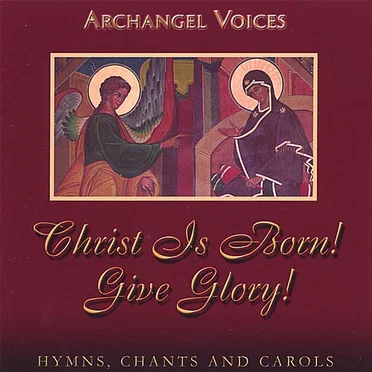 Christ Is Born! Give Glory! Orthodox Hymns, Chants, and Carols