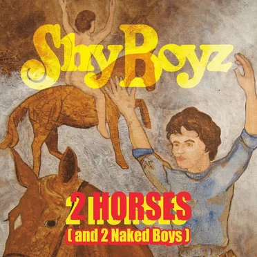 2 Horses (and 2 Naked Boys) by Shy Boyz - album cover