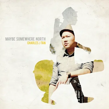 Maybe Somewhere North by Charles J Tan - album cover