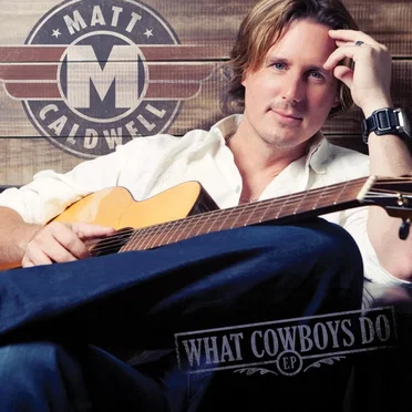 What Cowboys Do by Matt Caldwell - album cover