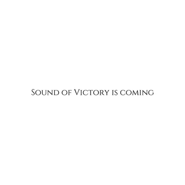 Sound Of VIctory Is Coming