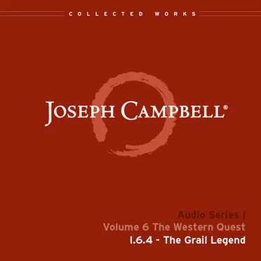 The Western Quest, Lecture 4: The Grail Legend by Joseph Campbell - album cover