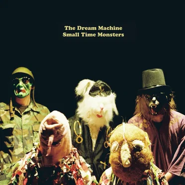 Small Time Monsters by The Dream Machine - album cover