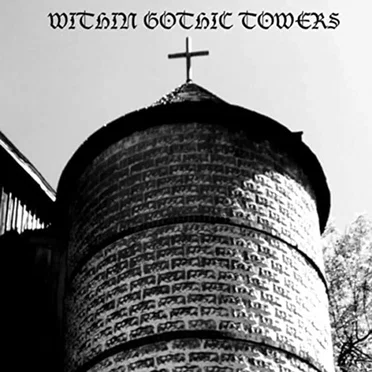 Within Gothic Towers by Within Gothic Towers - album cover