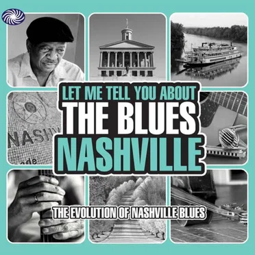 Let Me Tell You About The Blues: Nashville - The Evolution of Nashville Blues by Various Artists - album cover