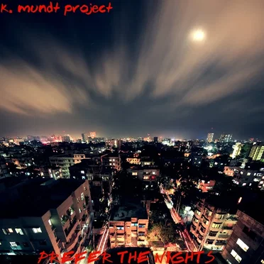 Prefer the Nights by Karl Mundt Project - album cover