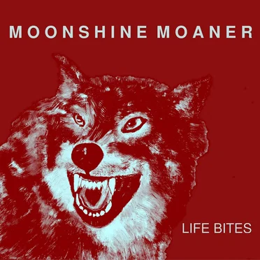 Life Bites by Moonshine Moaner - album cover