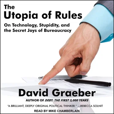 The Utopia of Rules: On Technology, Stupidity and the Secret Joys of Bureaucracy by David Graeber - album cover