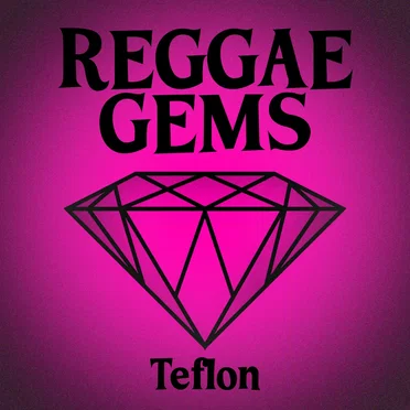 Reggae Gems: Teflon