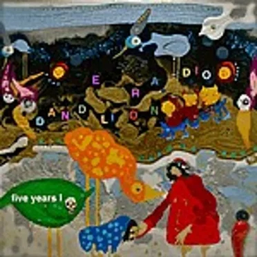 Dandelion Radio: Five Years, Volume One by Various Artists - album cover