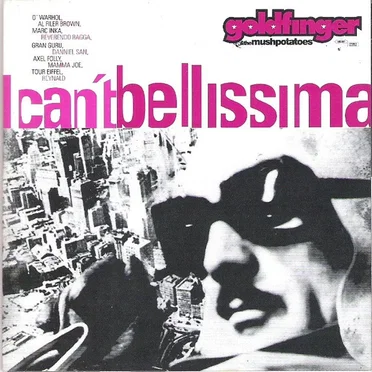 I Can’t Bellissima by Goldfinger & the Mushpotatoes - album cover