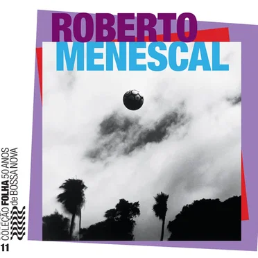 Coleção Folha 50 anos de bossa nova, volume 11: Roberto Menescal