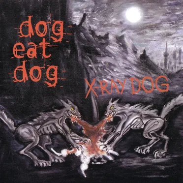 Dog Eat Dog I by X-Ray Dog - album cover