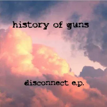 Disconnect EP by History Of Guns - album cover