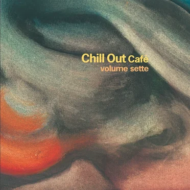 Chill Out Café, Volume Sette by Various Artists - album cover