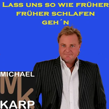 Laß uns so wie früher früher schlafen geh'n