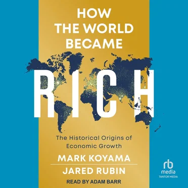 How the World Became Rich: The Historical Origins of Economic Growth by Mark Koyama - album cover