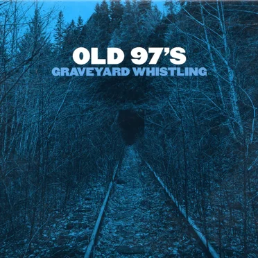 Graveyard Whistling by Old 97’s - album cover