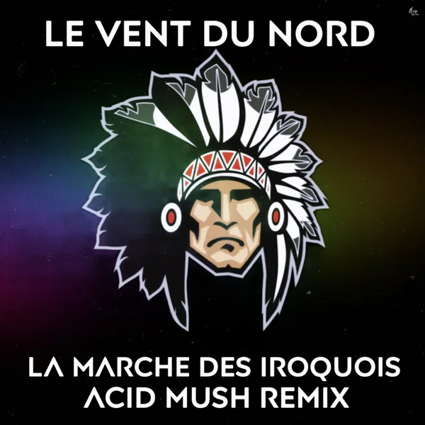 LA MARCHE DES IROQUOIS (Acid Mush Remix)