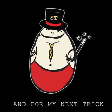 And for My Next Trick