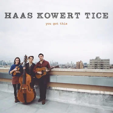 You Got This by Haas Kowert Tice - album cover