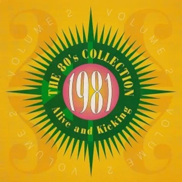 The 80's Collection: 1981: Alive and Kicking by Various Artists - album cover