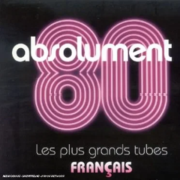 Absolument 80 : Les Plus Grands Tubes français by Various Artists - album cover