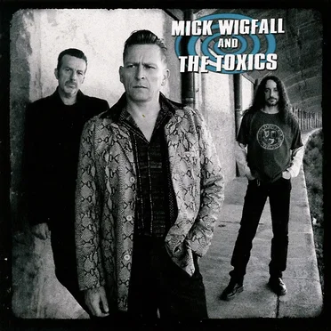 Mick Wigfall and The Toxics by Mick Wigfall and The Toxics - album cover