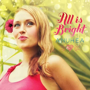 All Is Bright by Anuhea - album cover