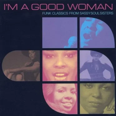 I’m a Good Woman: Funk Classics From Sassy Soul Sisters by Various Artists - album cover