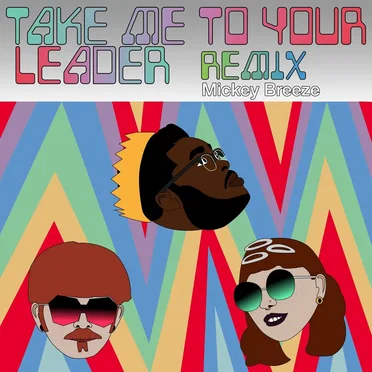 Take Me to Your Leader (Mickey Breeze remix)