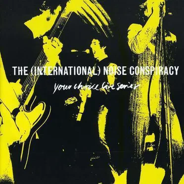 Your Choice Live Series by The (International) Noise Conspiracy - album cover