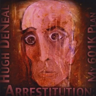 Arrestitution - My 601K Plan by Hugh DeNeal - album cover
