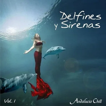 Andalucía Chill: Delfines y Sirenas, Volume 1 by Various Artists - album cover