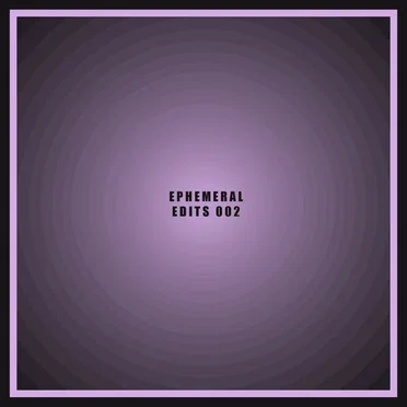 Ephemeral Edits 002