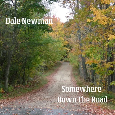 Somewhere Down the Road by Dale Newman - album cover