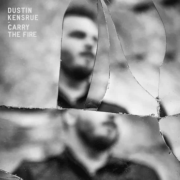 Carry the Fire by Dustin Kensrue - album cover