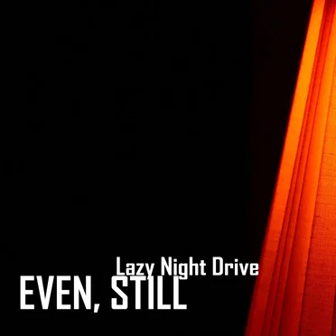 Lazy Night Drive by Even, Still - album cover