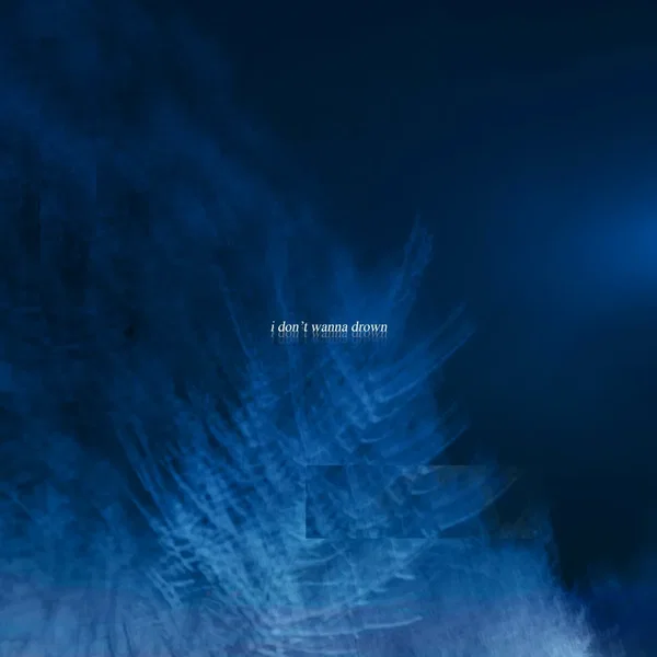 i don’t wanna drown