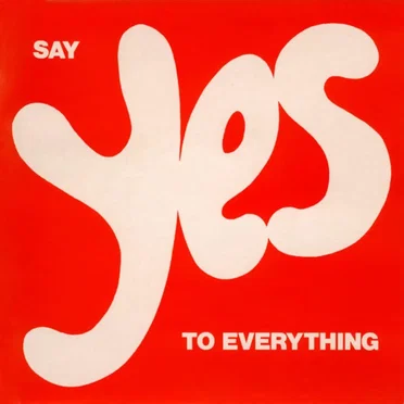Say Yes to Everything
