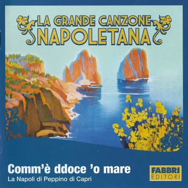 La grande canzone napoletana: Comm'è ddoce 'o mare: La Napoli di Peppino di Capri