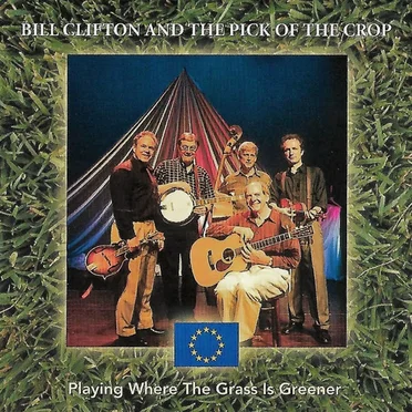 Playing Where the Grass Is Greener by Bill Clifton & The Pick of the Crop - album cover