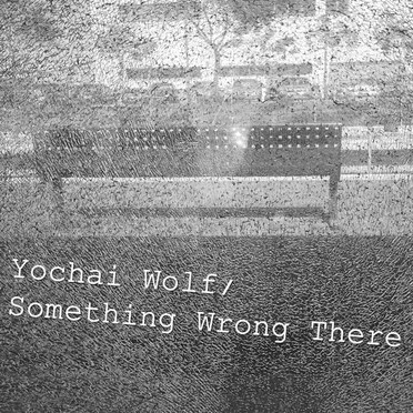 Something Wrong There (And other stories) by Yochai Wolf - album cover
