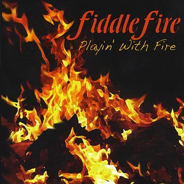 Playin' With Fire by Fiddlefire - album cover