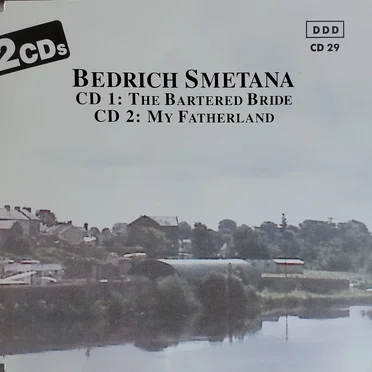 Smetana: The Bartered Bride / My Fatherland