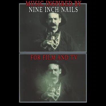 Music Inspired by Nine Inch Nails - For Film & TV