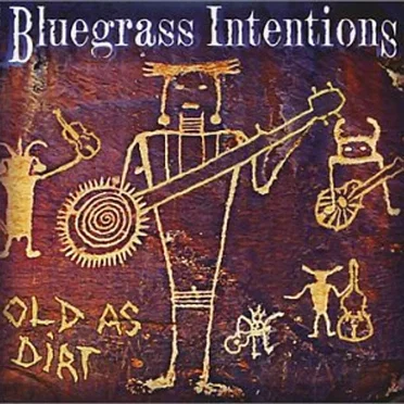 Old As Dirt by Bluegrass Intentions - album cover