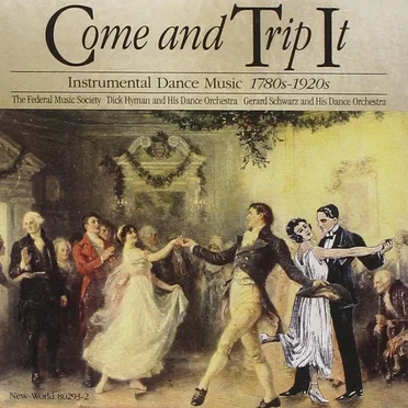 Come & Trip It: Instrumental Dance Music 1780s-1920s by Various Artists - album cover