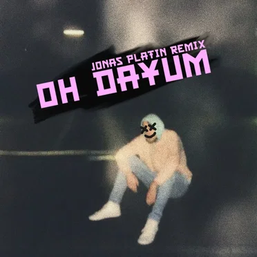Oh Dayum (Jonas Platin Remix)
